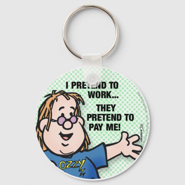 I Pretend To Work Key Ring (Front)