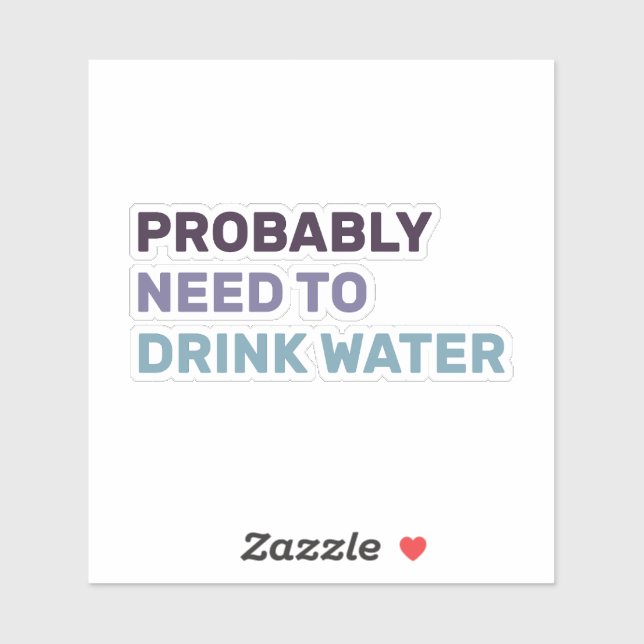 I Probably Need To Drink Water stickers (Sheet)