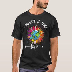 I Promise To Teach Love Diversity Equality And Lg T-Shirt