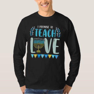 I Promise To Teach Love Hanukkah Chanukah Jewish T T-Shirt
