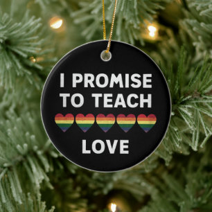 I Promise To Teach Love LGBT-Q Pride Proud Teacher Ceramic Tree Decoration