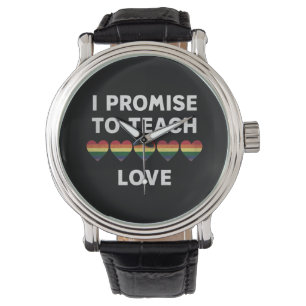I Promise To Teach Love LGBT-Q Pride Proud Teacher Watch