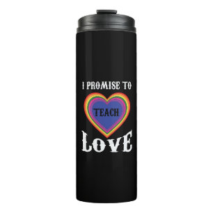 I Promise To Teach Love LGBTQ Teacher Rainbow Thermal Tumbler