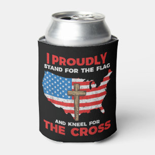 I Proudly Stand For The Flag And Kneel For The Cro Can Cooler