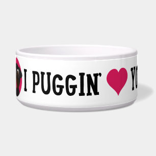 I Puggin' Love You Black Pug Bowl