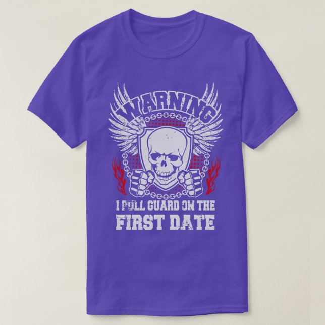 I pull guard on the first date T-Shirt (Design Front)