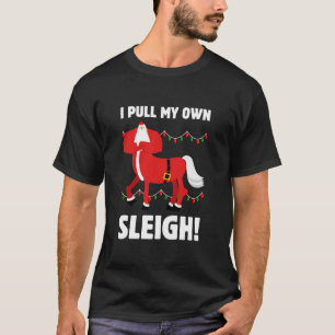 I Pull My Own Sleigh Funny Santa Claus Centaur  T-Shirt