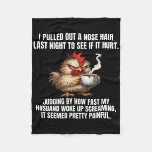 I Pulled Out A Nose Hair Last Night To See If It C Fleece Blanket