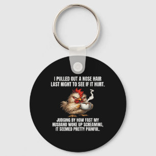I Pulled Out A Nose Hair Last Night To See If It C Key Ring