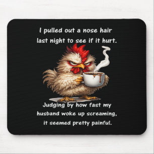 I Pulled Out A Nose Hair Last Night To See If It H Mouse Pad