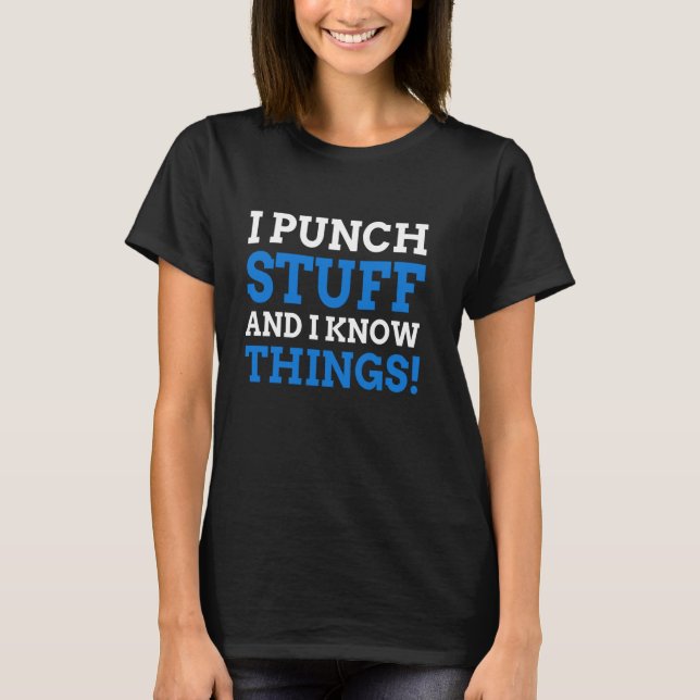 I Punch Stuff And I Know Things  Boxer T-Shirt (Front)