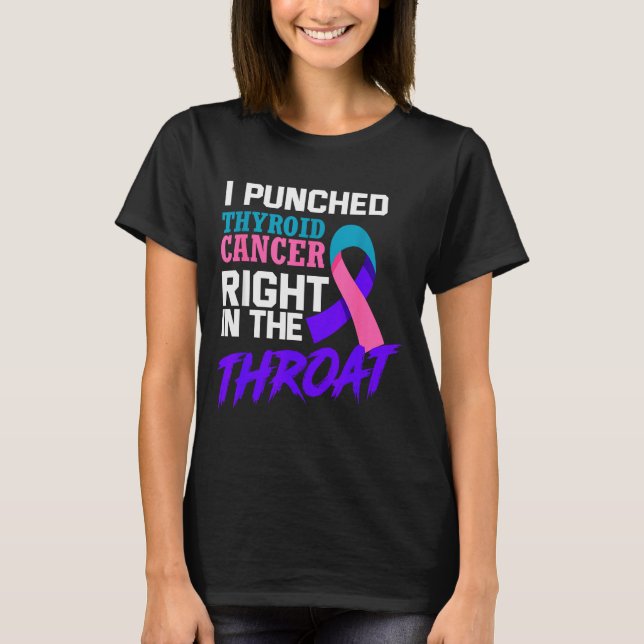 I Punched Thyroid Cancer Funny Thyroid Cancer Surv T-Shirt (Front)