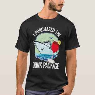 I Purchased The Drink Package Funny Cruising 1 T-Shirt