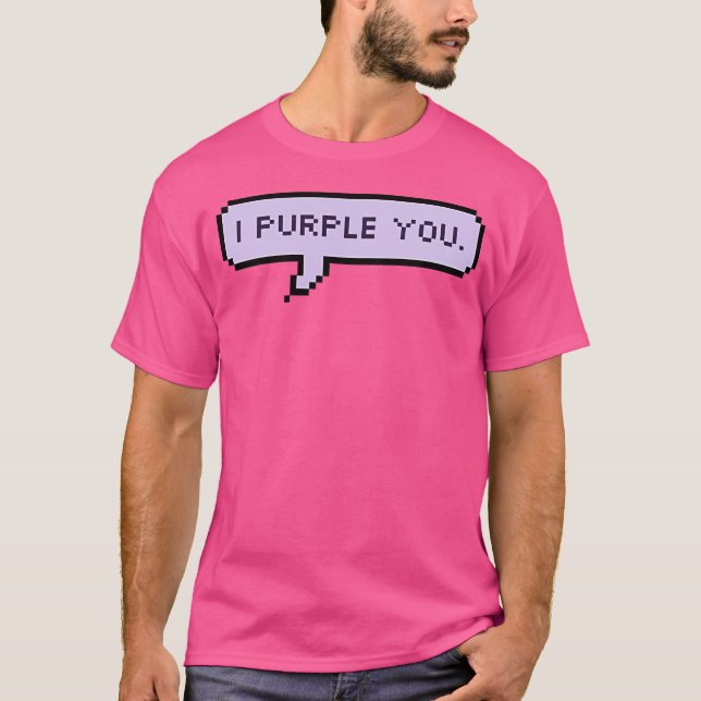 I Purple You. T-Shirt (Front)