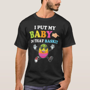 I Put A Baby In Her Basket Funny Baby Announcement T-Shirt