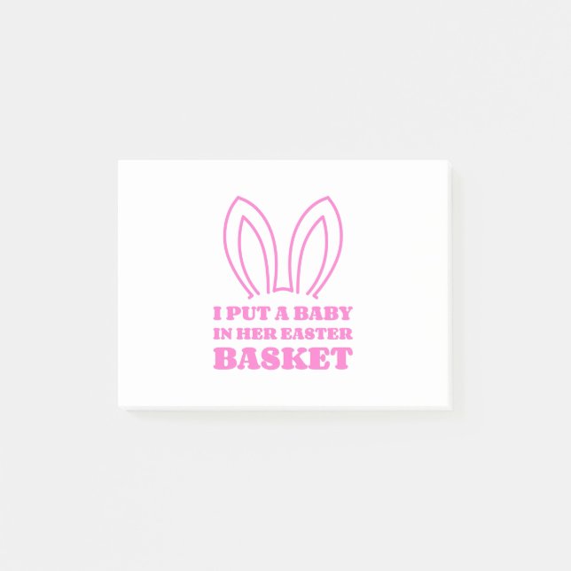 I Put A Baby In Her Easter Basket Post-it Notes (Front)