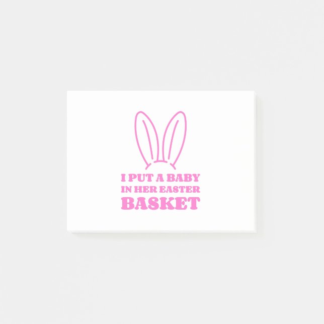 I Put A Baby In Her Easter Basket Post-it Notes (Front)