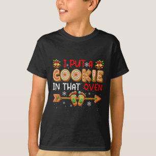 I Put A Cookie In That Oven Christmas Pregnancy An T-Shirt