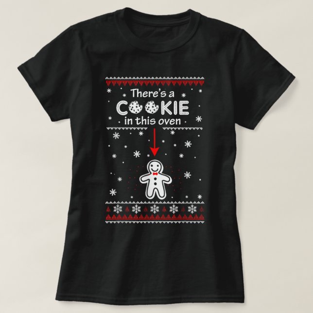 I Put A Cookie In That Oven There's A Cookie In Th T-Shirt (Design Front)