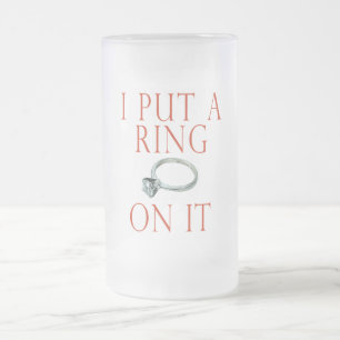 I Put a Ring on It Groom Engagement Frosted Glass Beer Mug