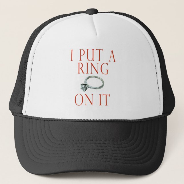 I Put a Ring on It Groom Engagement Trucker Hat (Front)