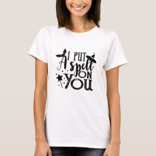 I Put A Spell On You Funny Halloween Witch T-Shirt
