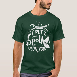 I Put a Spell on You  T-Shirt