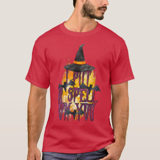 I Put A Spell On You Witch Funny Halloween Quotes T-Shirt
