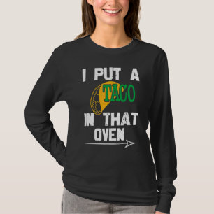 I Put A Taco In That Oven Baby Mexico Pregnancy T-Shirt