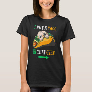 I Put A Taco In That Oven Cinco De May Mexican 5th T-Shirt