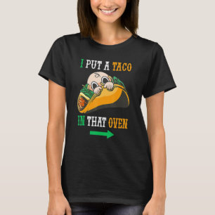 I Put A Taco In That Oven Cinco De May Mexican 5th T-Shirt