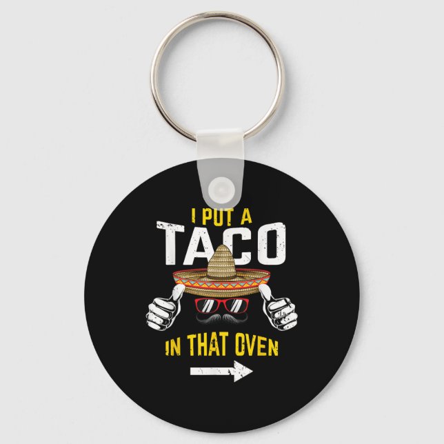I Put A Taco In That Oven Funny Men Cinco De Mayo  Key Ring (Front)