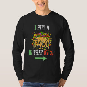 I Put A Taco In That Oven Men Cinco De Mayo Funny  T-Shirt
