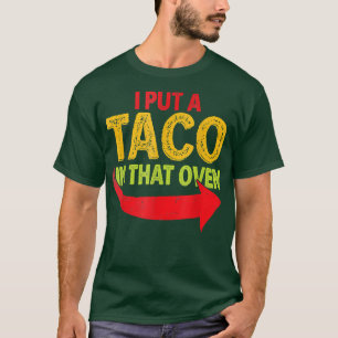 I Put A Taco In That Oven Pregnancy Cinco De Mayo  T-Shirt