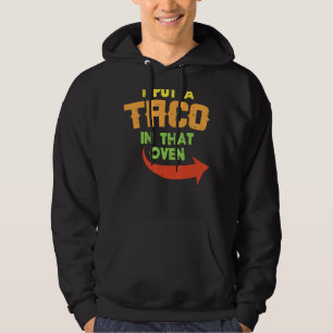 I Put A Taco In That Oven Pregnancy Men Cinco De M Hoodie