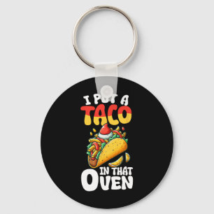 I Put A Taco In That Oven Pregnancy Men Cinco De M Key Ring
