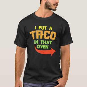 I Put A Taco In That Oven Pregnancy Men Cinco De M T-Shirt