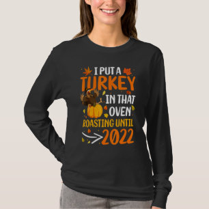 I Put A Turkey In That Oven Pregnancy Thanksgiving T-Shirt