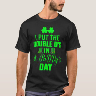 I Put Double Ds St Paddys Day Funny St Patricks D T-Shirt