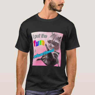 I Put Fun In Dysfunctional Opossums T-Shirt