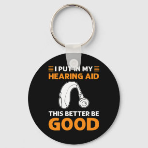 I Put In My Hearing Aid. This Better Be Good. Deaf Key Ring