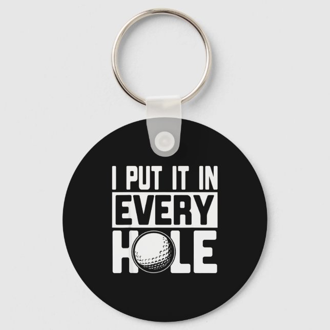 I Put It In Every Hole, Funny Golf Players Costume Key Ring (Front)