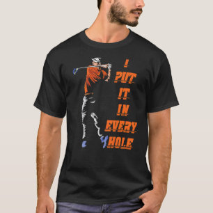 I Put It In Every Hole Golf For Men T-Shirt