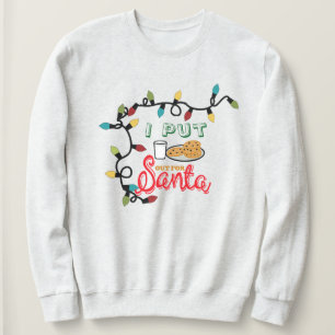 I Put it Out For Santa Hoodie: Funny Christmas Sweatshirt