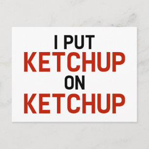 I Put Ketchup On Ketchup Postcard