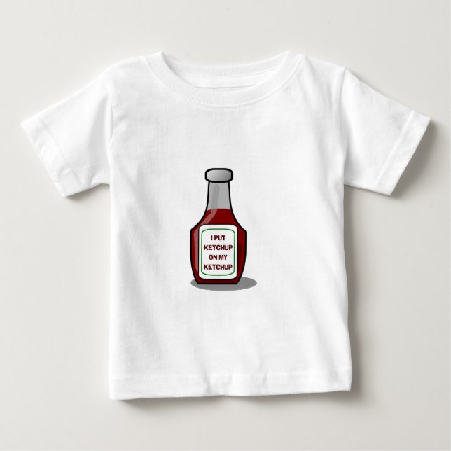 I put ketchup on my ketchup baby T-Shirt (Front)