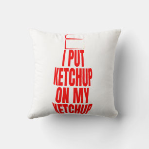 I put ketchup on my ketchup cushion