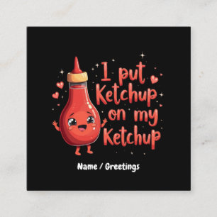 I Put Ketchup on My Ketchup Lover Funny  Square Business Card