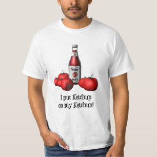 I put Ketchup on my Ketchup t-shirt
