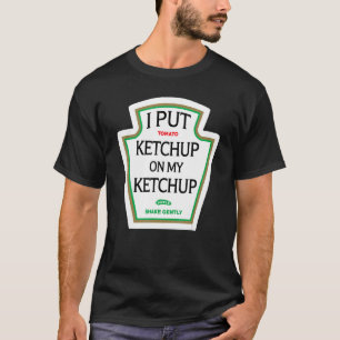 I Put Ketchup On My Ketchup T Shirt Funny Hallowee